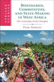 Boundaries, Communities and State-Making in West Africa: The Centrality of the Margins book cover